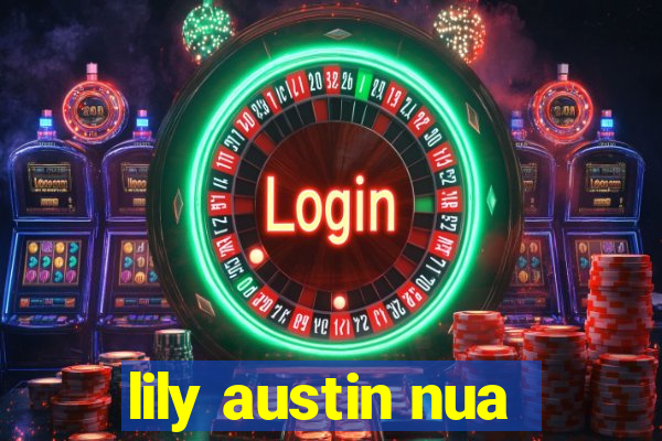 lily austin nua